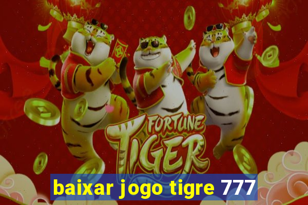 baixar jogo tigre 777